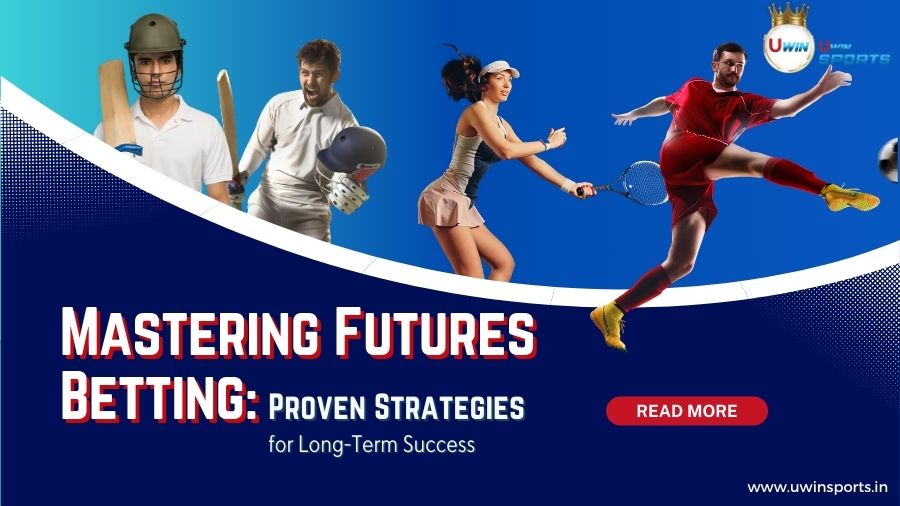 Mastering Futures Betting: Proven Strategies for Long-Term Success