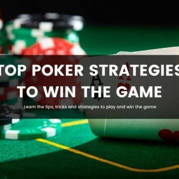 Top Poker strategies to win the game